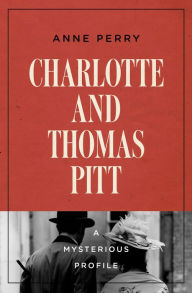 Title: Charlotte and Thomas Pitt: A Mysterious Profile, Author: Anne Perry