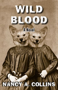 Title: Wild Blood: A Novel, Author: Nancy A. Collins