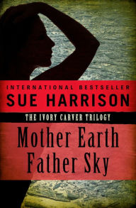 Title: Mother Earth, Father Sky, Author: Sue Harrison