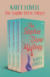 Title: The Sophie Drew Trilogy: Nothing New for Sophie Drew; When's It Due, Sophie Drew?; and Something Blue for Sophie Drew, Author: Katey Lovell