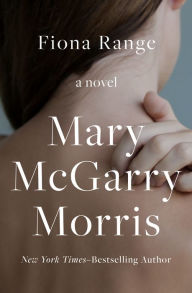 Title: Fiona Range: A Novel, Author: Mary McGarry Morris