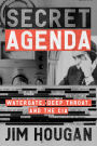 Secret Agenda: Watergate, Deep Throat, and the CIA