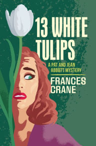 Title: 13 White Tulips, Author: Frances Crane