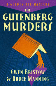 Title: The Gutenberg Murders: A Golden Age Mystery, Author: Gwen Bristow