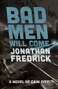 Title: Bad Men Will Come, Author: Jonathan Fredrick