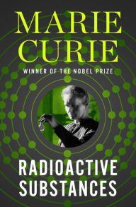 Title: Radioactive Substances, Author: Marie Curie