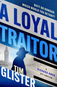 Title: A Loyal Traitor, Author: Tim Glister