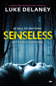 Title: Senseless, Author: Luke Delaney