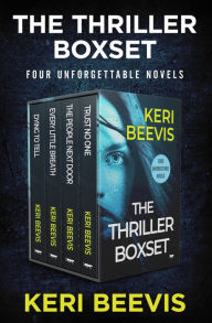 Downloading free books to ipad The Thriller Boxset: Dying to Tell, Every Little Breath, The People Next Door, Trust No One by Keri Beevis