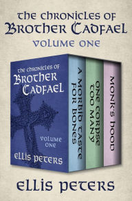 Free pdf ebooks download music The Chronicles of Brother Cadfael Volume One: A Morbid Taste for Bones, One Corpse Too Many, and Monk's Hood 9781504077040