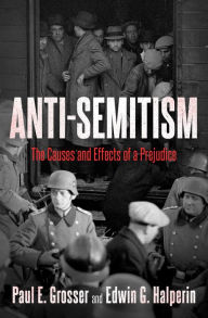 Title: Anti-Semitism: The Causes and Effects of a Prejudice, Author: Paul E Grosser