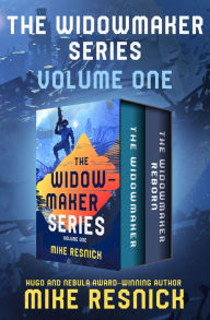 Title: The Widowmaker Series Volume One: The Widowmaker * The Widowmaker Reborn, Author: Mike Resnick