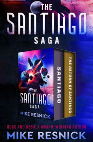 Title: The Santiago Saga: Santiago * The Return of Santiago, Author: Mike Resnick