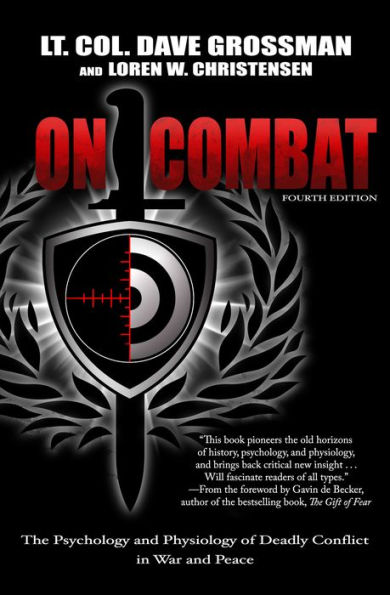 On Combat: The Psychology and Physiology of Deadly Conflict in War and Peace
