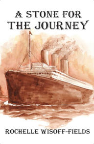 Title: A Stone for the Journey, Author: Rochelle Wisoff-Fields