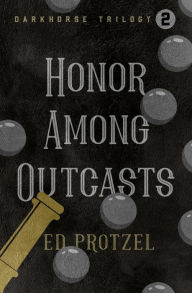 Title: Honor Among Outcasts, Author: Ed Protzel