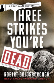 Free best sellers books download Three Strikes You're Dead English version by Robert Goldsborough, Robert Goldsborough