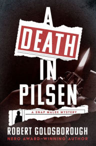 Title: A Death in Pilsen, Author: Robert Goldsborough