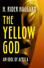 The Yellow God: An Idol of Africa