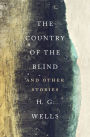 The Country of the Blind: And Other Stories