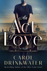 Title: An Act of Love: A Novel, Author: Carol Drinkwater