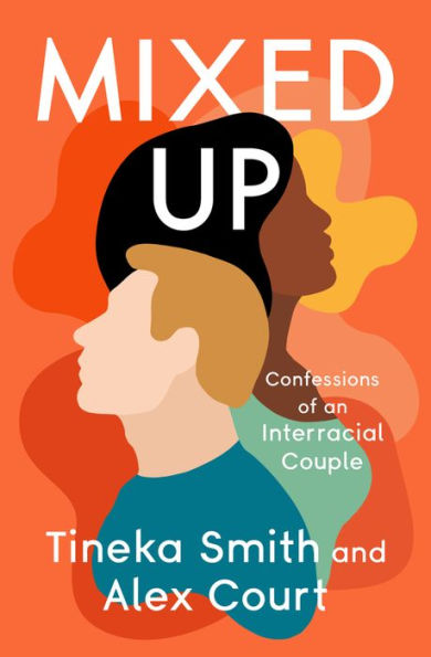 Mixed Up: Confessions of an Interracial Couple