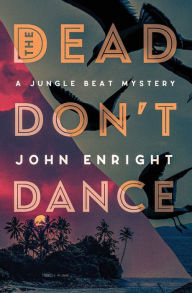 Title: The Dead Don't Dance, Author: John Enright