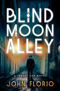 Title: Blind Moon Alley, Author: John Florio