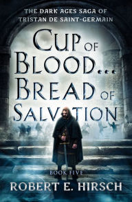 Title: Cup of Blood . . . Bread of Salvation, Author: Robert E. Hirsch