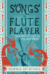 Title: Songs of the Fluteplayer: Seasons of Life in the Southwest, Author: Sharman Apt Russell