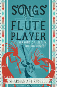 Title: Songs of the Fluteplayer: Seasons of Life in the Southwest, Author: Sharman Apt Russell