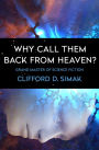 Why Call Them Back from Heaven?