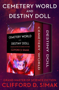 Title: Cemetery World and Destiny Doll, Author: Clifford D. Simak