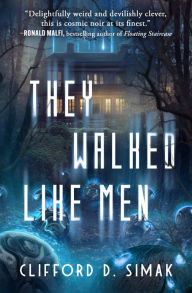 Title: They Walked Like Men, Author: Clifford D. Simak