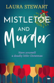 Title: Mistletoe and Murder, Author: Laura Stewart