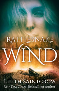 Title: Rattlesnake Wind, Author: Lilith Saintcrow