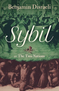 Title: Sybil, or the Two Nations, Author: Benjamin Disraeli