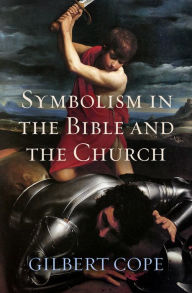 Title: Symbolism in the Bible and Church, Author: Gilbert Cope