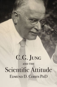 Title: C. G. Jung and the Scientific Attitude, Author: Edmund D. Cohen