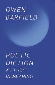 Title: Poetic Diction: A Study in Meaning, Author: Owen Barfield