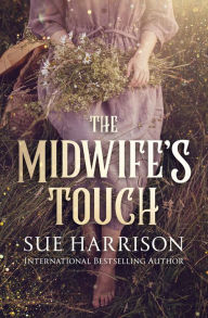 Title: The Midwife's Touch, Author: Sue Harrison