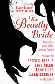 Title: The Beastly Bride: And Other Tales of the Animal People, Author: Ellen Datlow