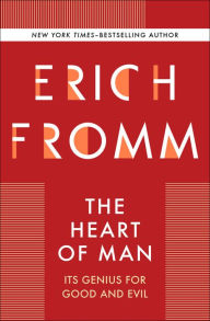 Title: The Heart of Man: Its Genius for Good and Evil, Author: Erich Fromm