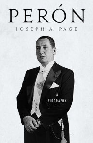 Title: Perón: A Biography, Author: Joseph A. Page