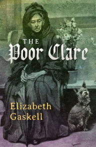 Title: The Poor Clare, Author: Elizabeth Gaskell