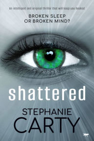 Title: Shattered: An intelligent and original thriller that will keep you hooked, Author: Stephanie Carty