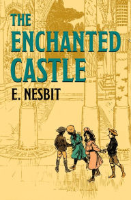 Title: The Enchanted Castle, Author: E. Nesbit