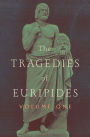 The Tragedies of Euripides: Volume One