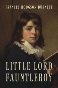 Title: Little Lord Fauntleroy, Author: Frances Hodgson Burnett