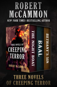 Title: Three Novels of Creeping Terror: The Night Boat, Baal, and Bethany's Sin, Author: Robert McCammon